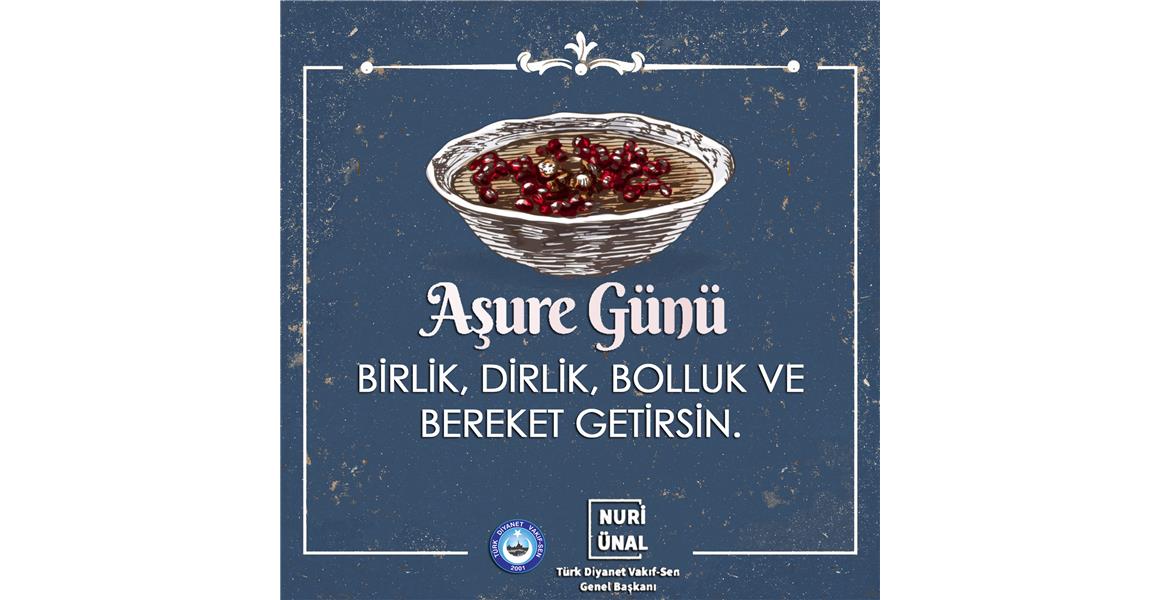 AŞURE GÜNÜ BİRLİK, DİRLİK, BOLLUK VE BEREKET GETİRSİN